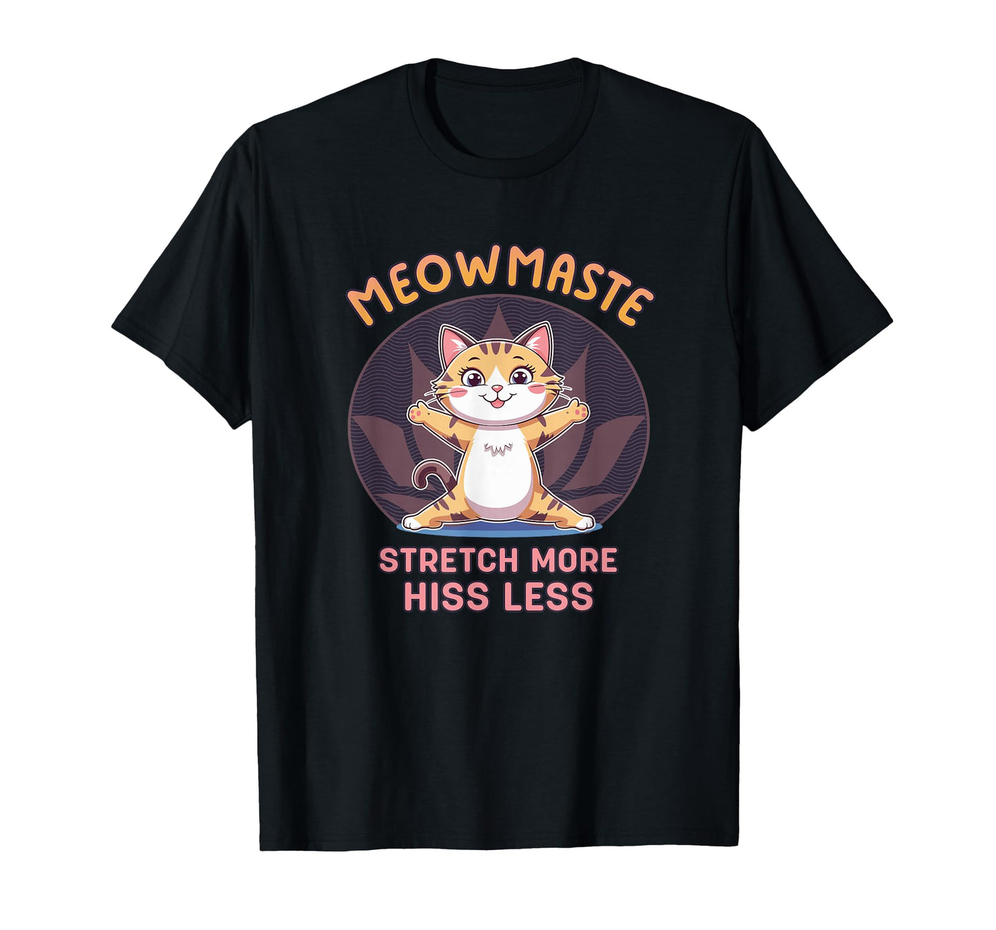 Meowmaste Cat Yoga Stretch More Hiss Less Design T-Shirt