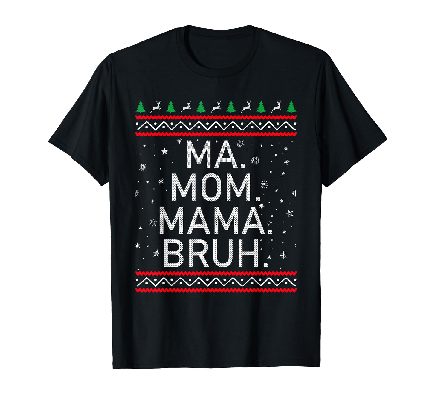 Ma Mom Mama Bruh Mother Funny Mama Ugly Christmas T-Shirt
