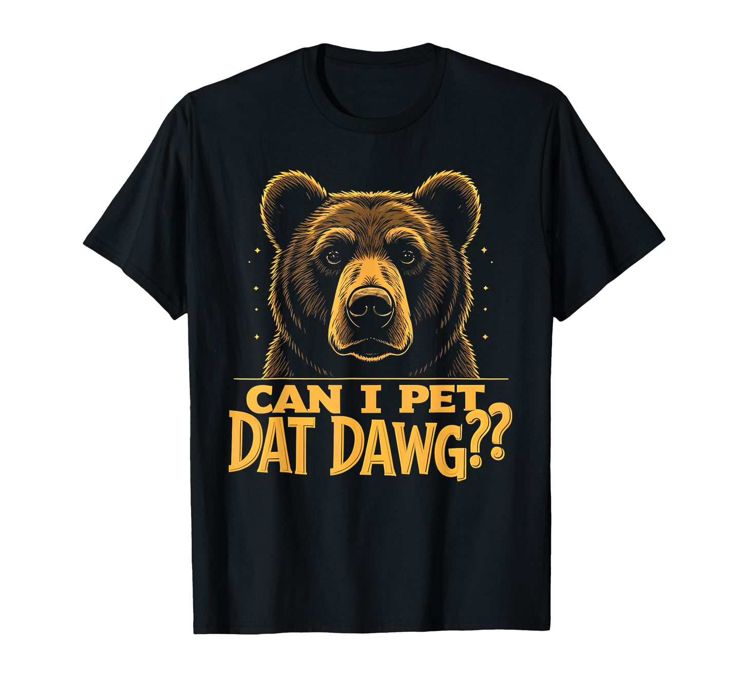 Can I Pet Dat Dawg - Funny Bear Mistaken as Dog Meme Men Women Kids T-Shirt