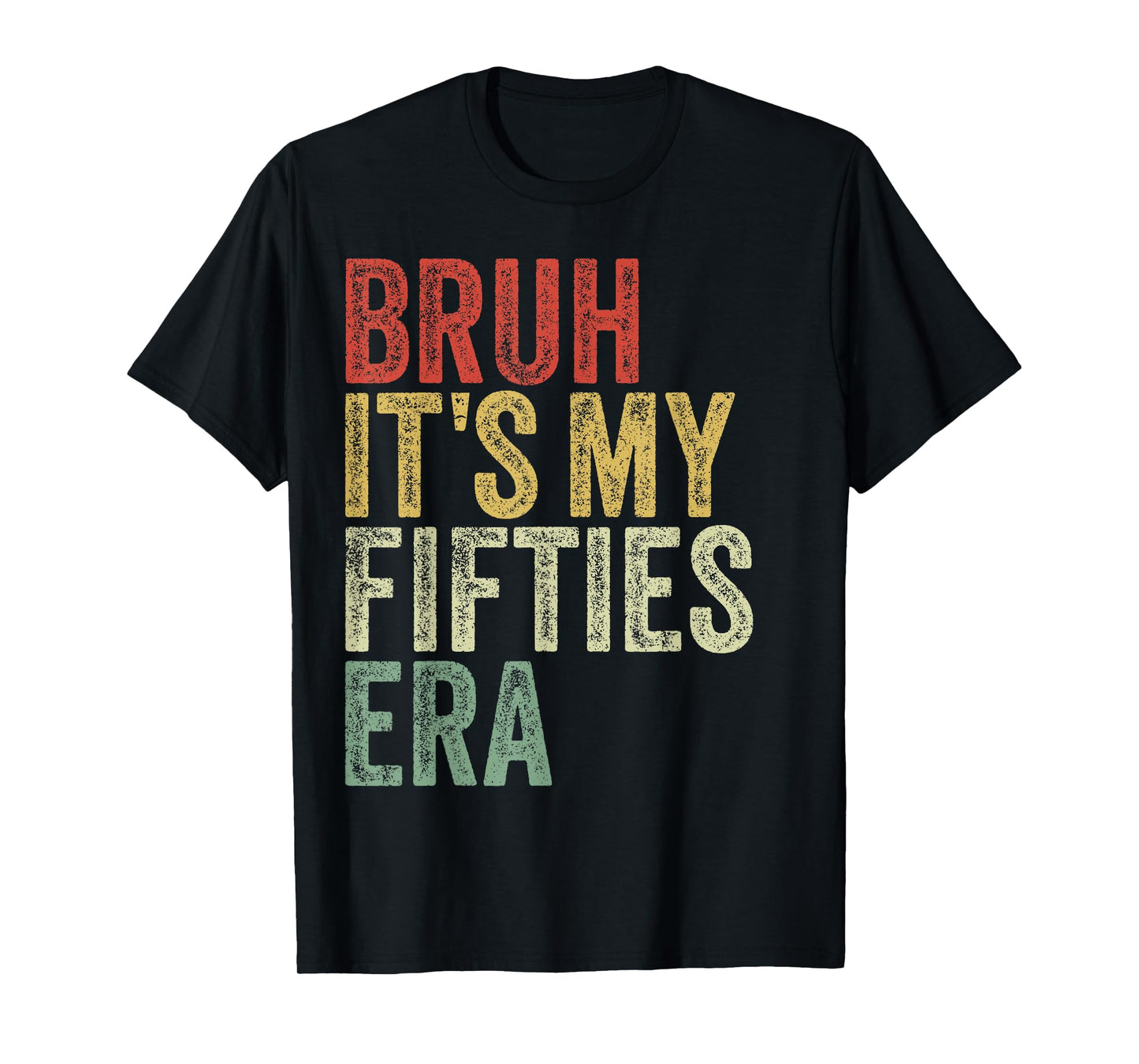 Bruh It's My Fifties Era In My 50s Era 50th Birthday Funny T-Shirt