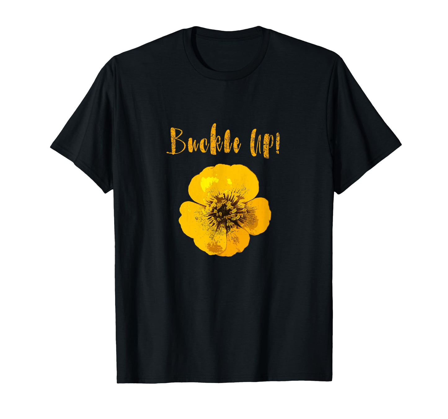 Buckle Up Buttercup Motivational T-Shirt T-Shirt