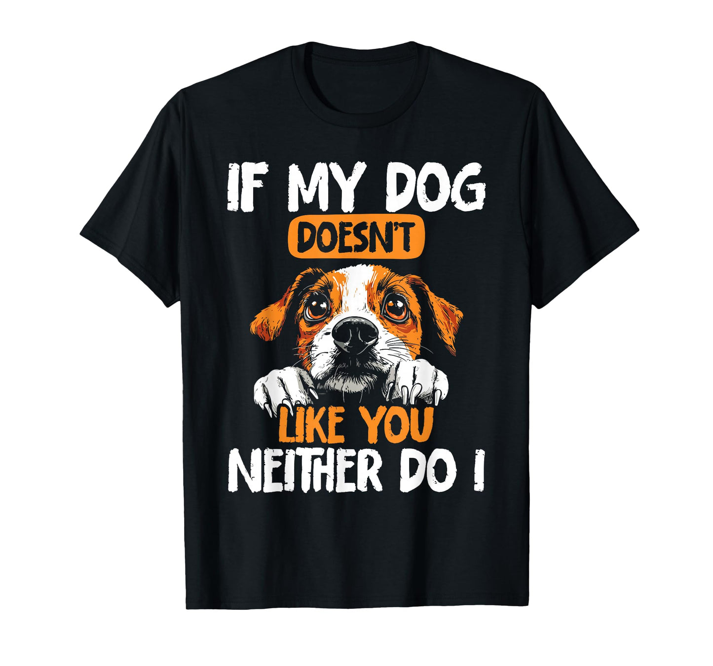 Dog Owners If My Dog Doesn't Like You Funny Dogs T-Shirt