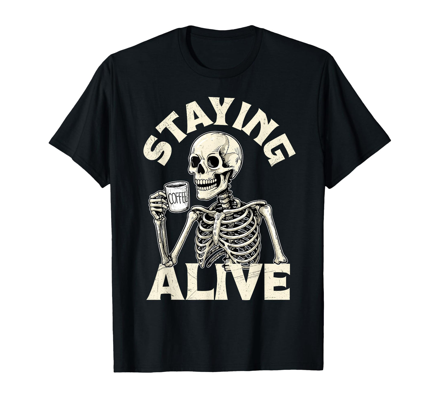 Staying Alive Funny Halloween Skeleton Drinking Coffee Lover T-Shirt