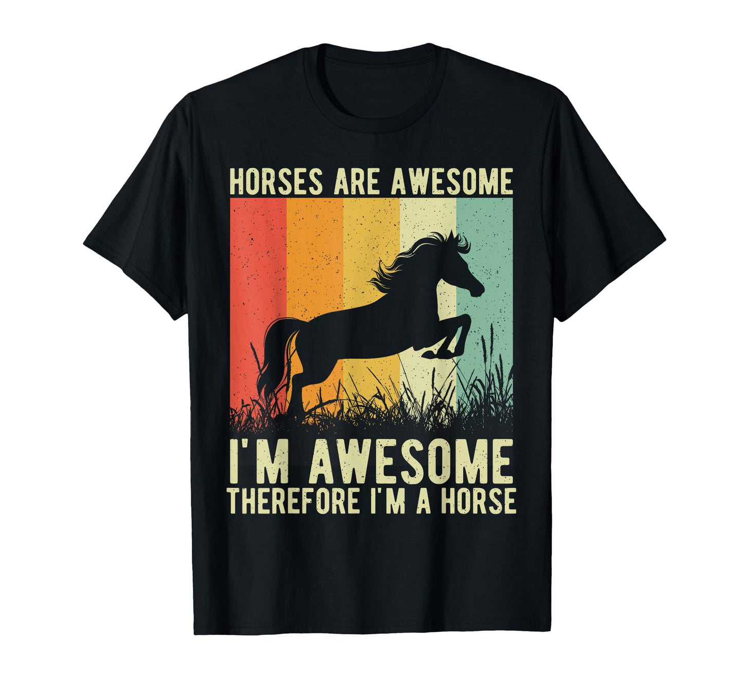 Horses are Awesome I'm Awesome Therefore I'm a Horse T-Shirt