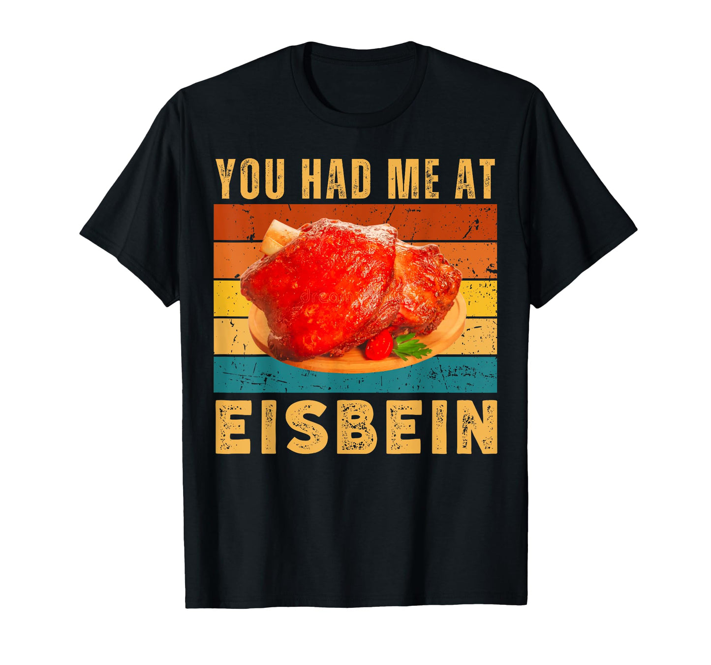 You Had Me at Eisbein Funny German Food Pork Knuckle Foodie T-Shirt