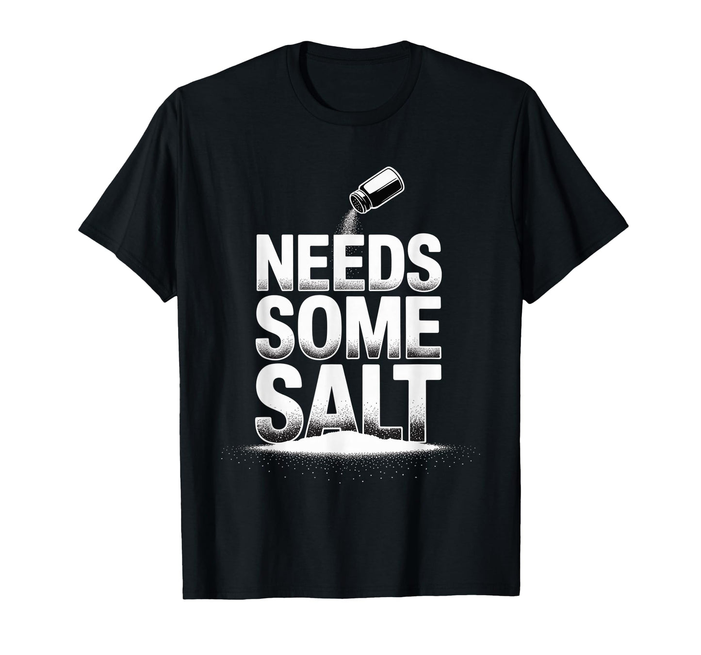 Needs Some Salt Sarcastic Chef Culinary Kitchen - T-Shirt