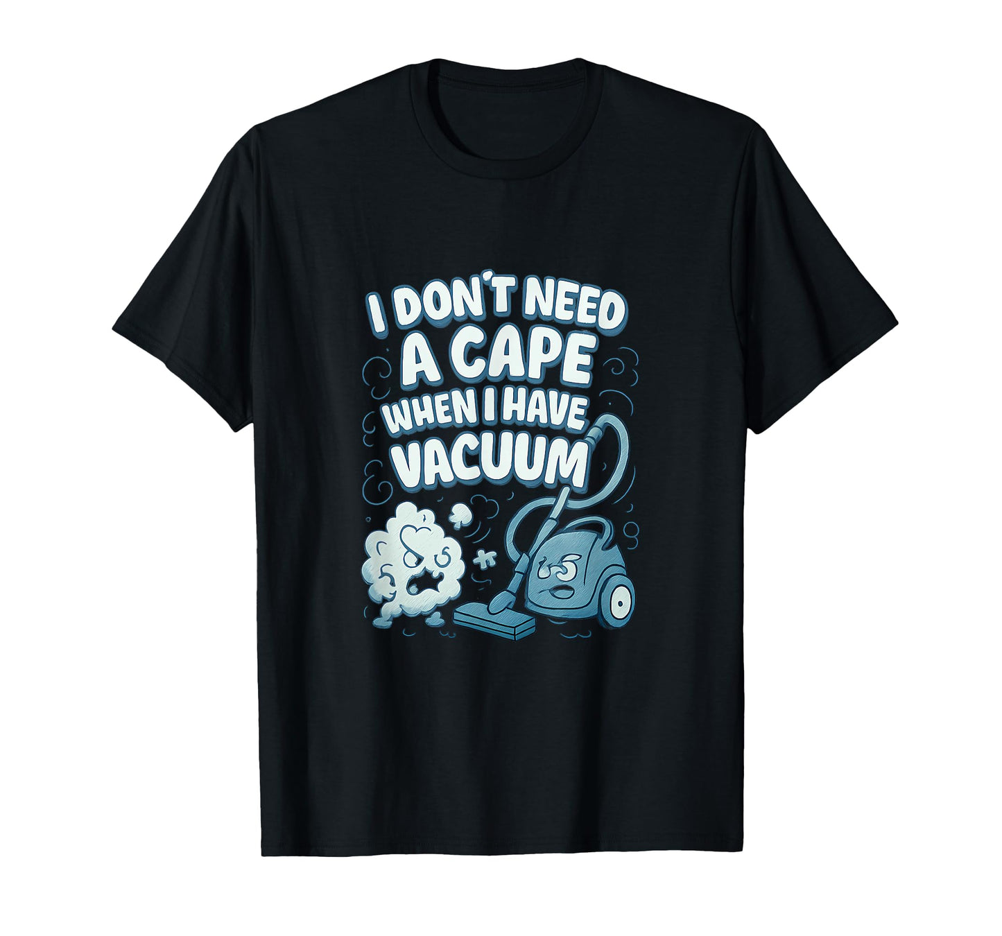 No Cape Needed I Have a Vacuum Hero Graphic T-Shirt