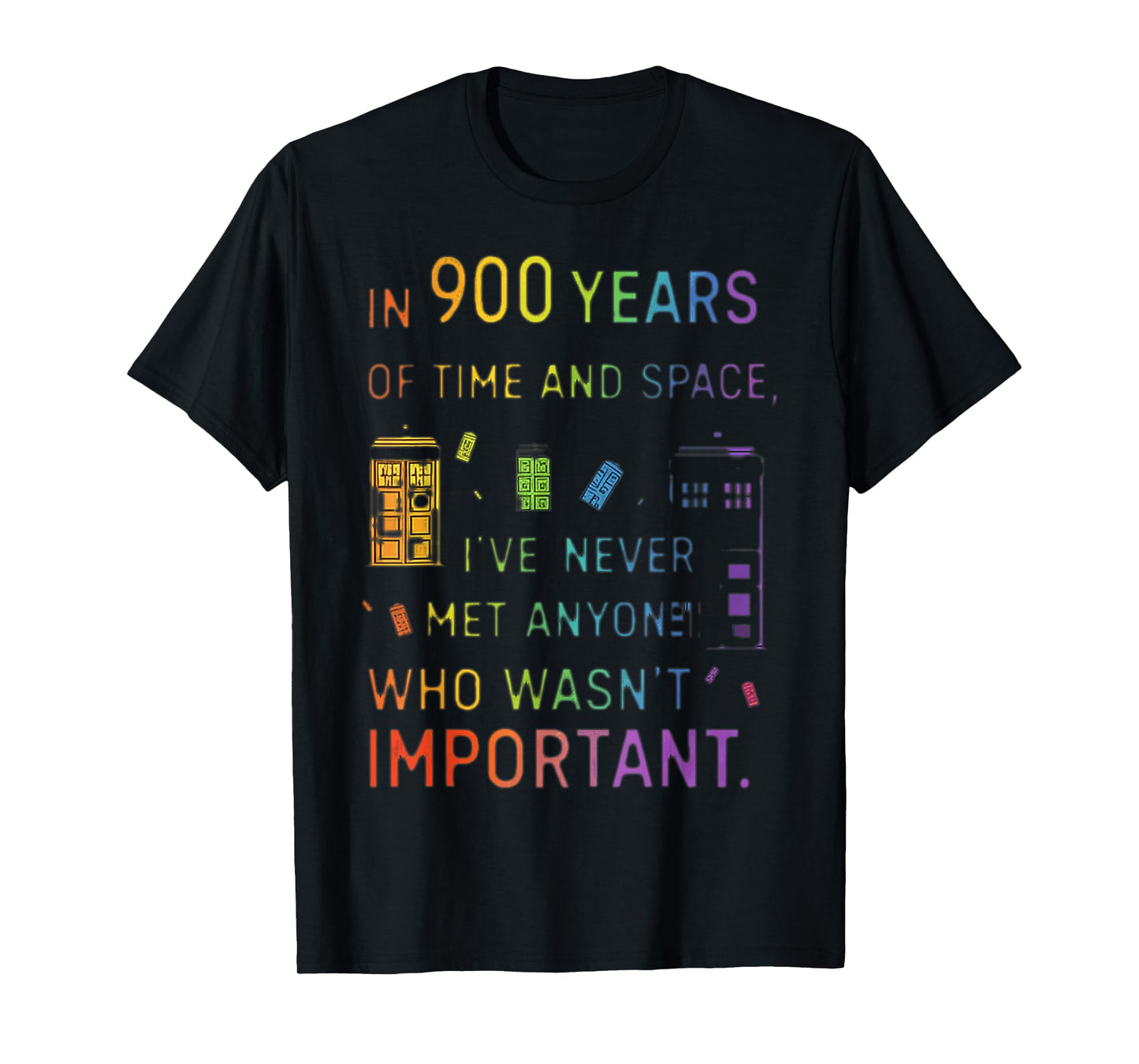 In 900 Years Of Time And Space Design T-Shirt