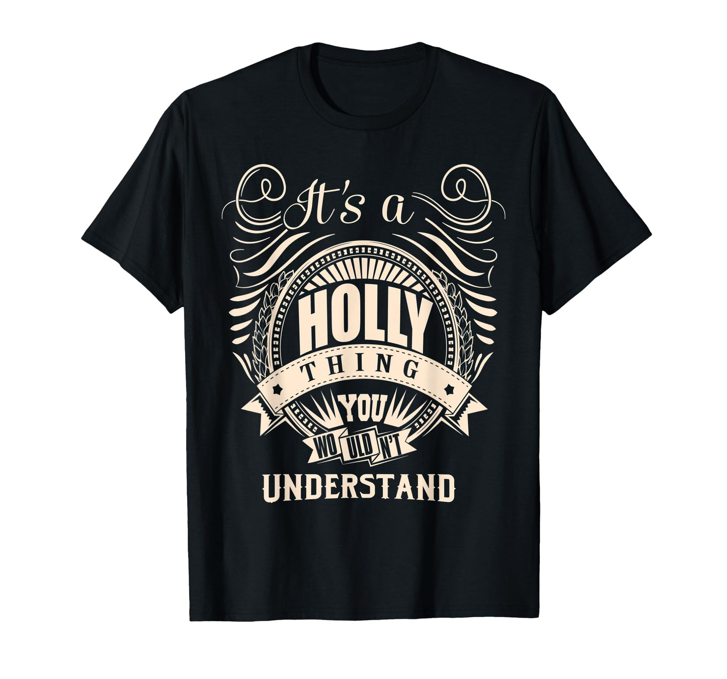 It's a HOLLY Thing You Wouldn't Understand Gifts T-Shirt