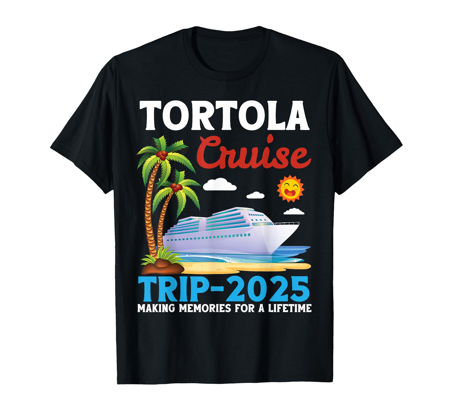 Tortola Cruise Trip 2025 Making Memories For A Lifetime T-Shirt