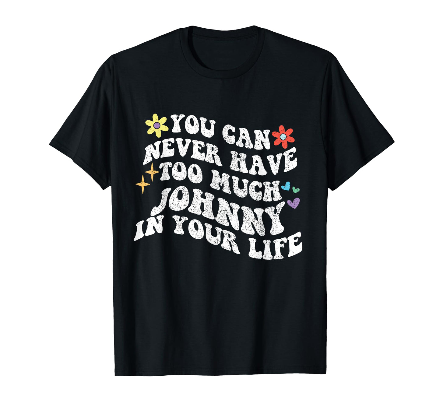 Retro Groovy You Can Never Have Too Much Johnny In Your Life T-Shirt