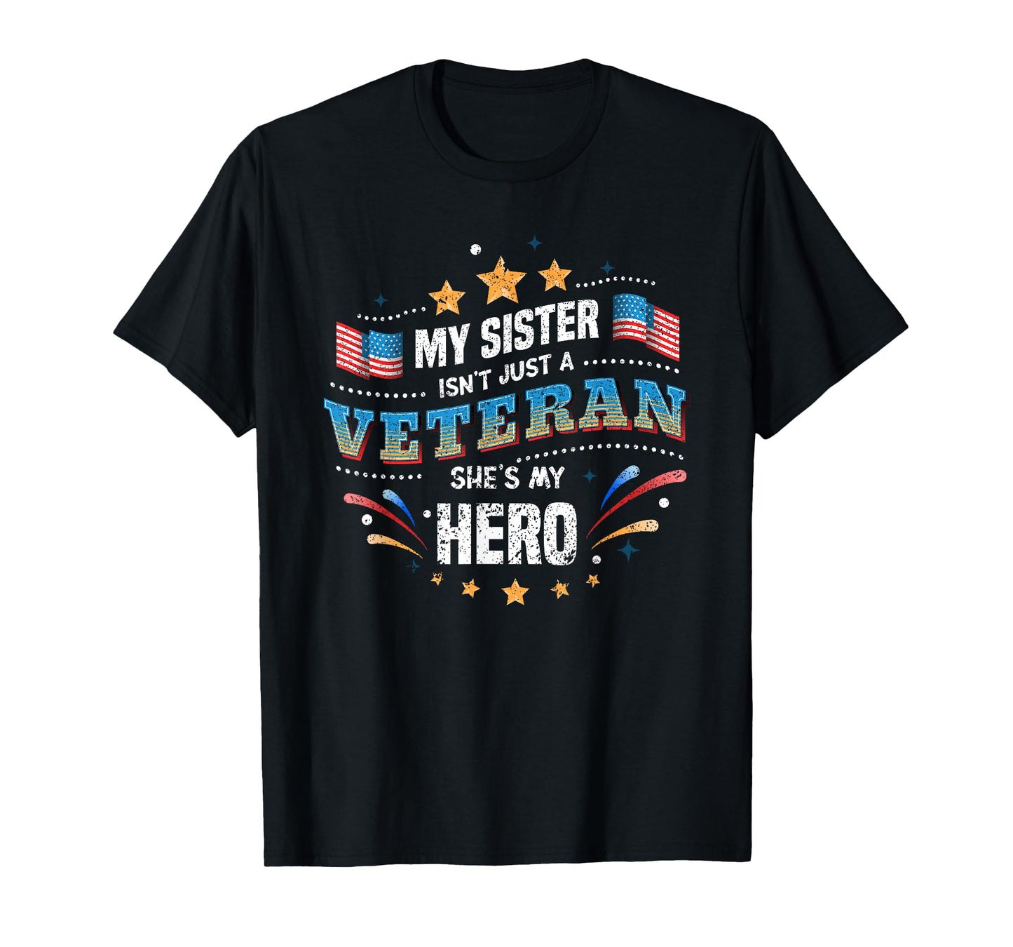 My Sister My Hero | USA Flag Proud American Veteran Sister T-Shirt