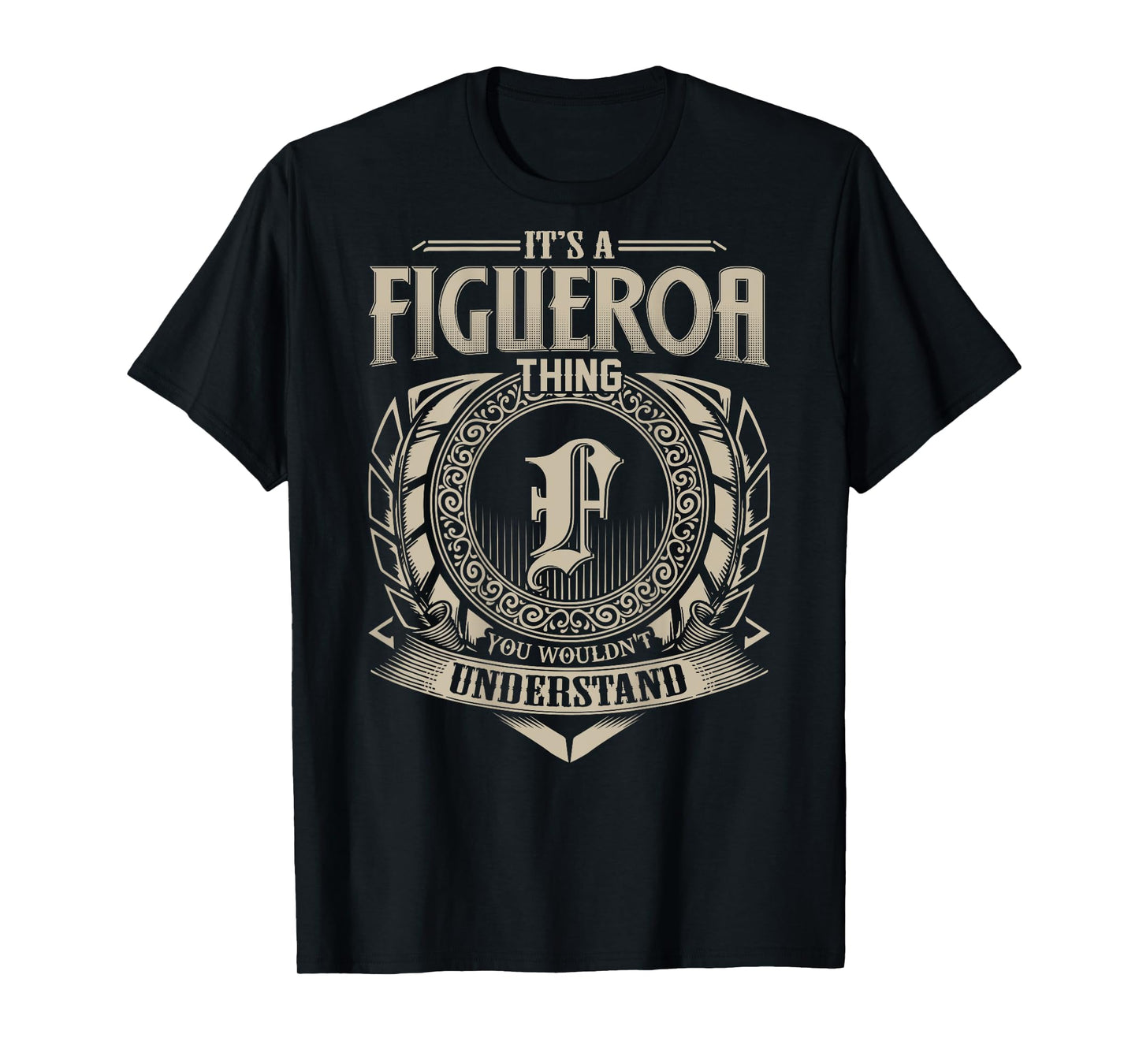 It's A FIGUEROA Thing You Wouldn't Understand Family Name T-Shirt