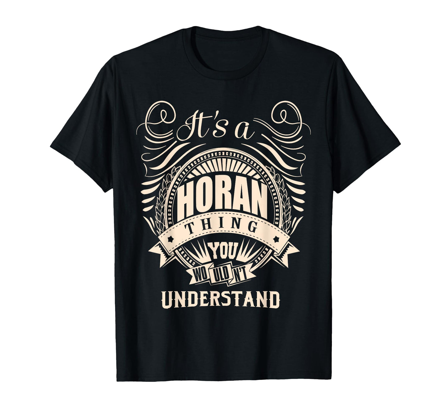 It's a HORAN Thing You Wouldn't Understand Gifts T-Shirt