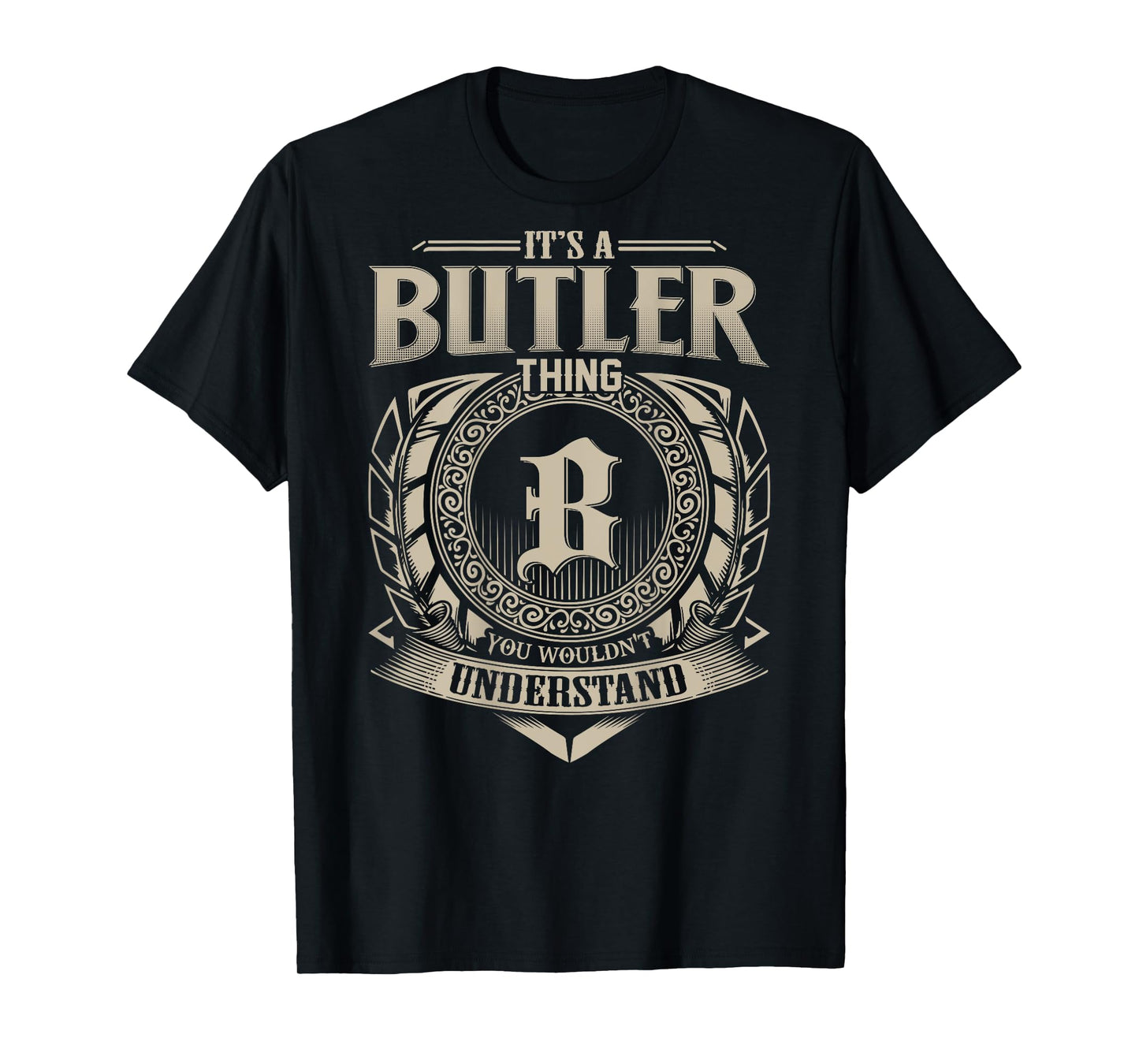 It's A BUTLER Thing You Wouldn't Understand Family Name T-Shirt