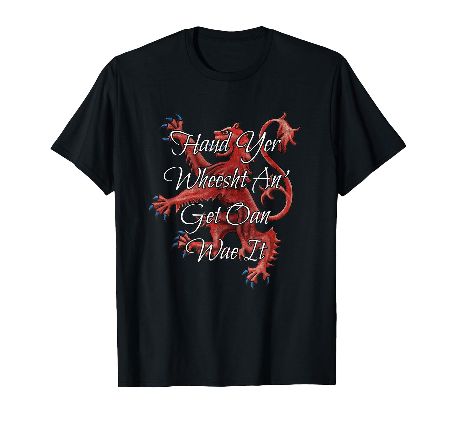 Haud Yer Wheesht An' Get Oan Wae It Funny Scottish Saying T-Shirt