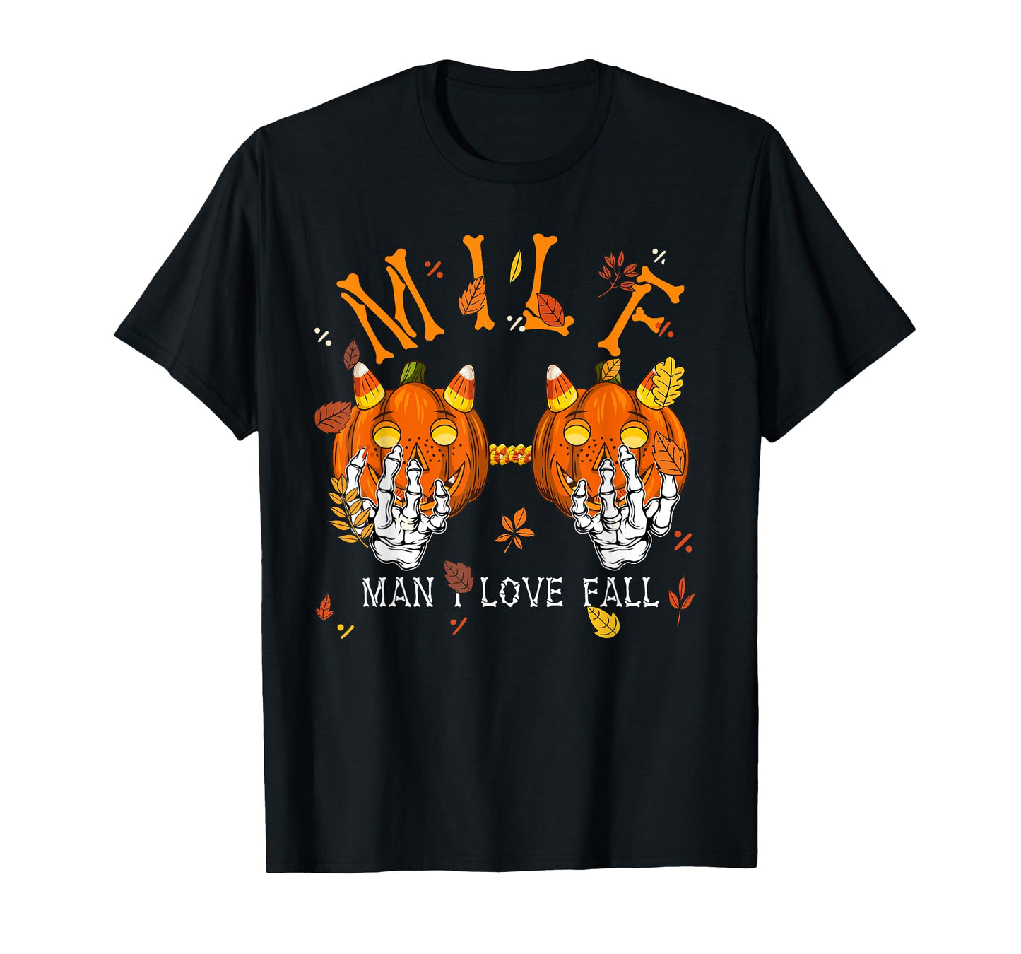M I L F Man I Love Fall Autumn Season Skeleton Pumpkin Hand T-Shirt