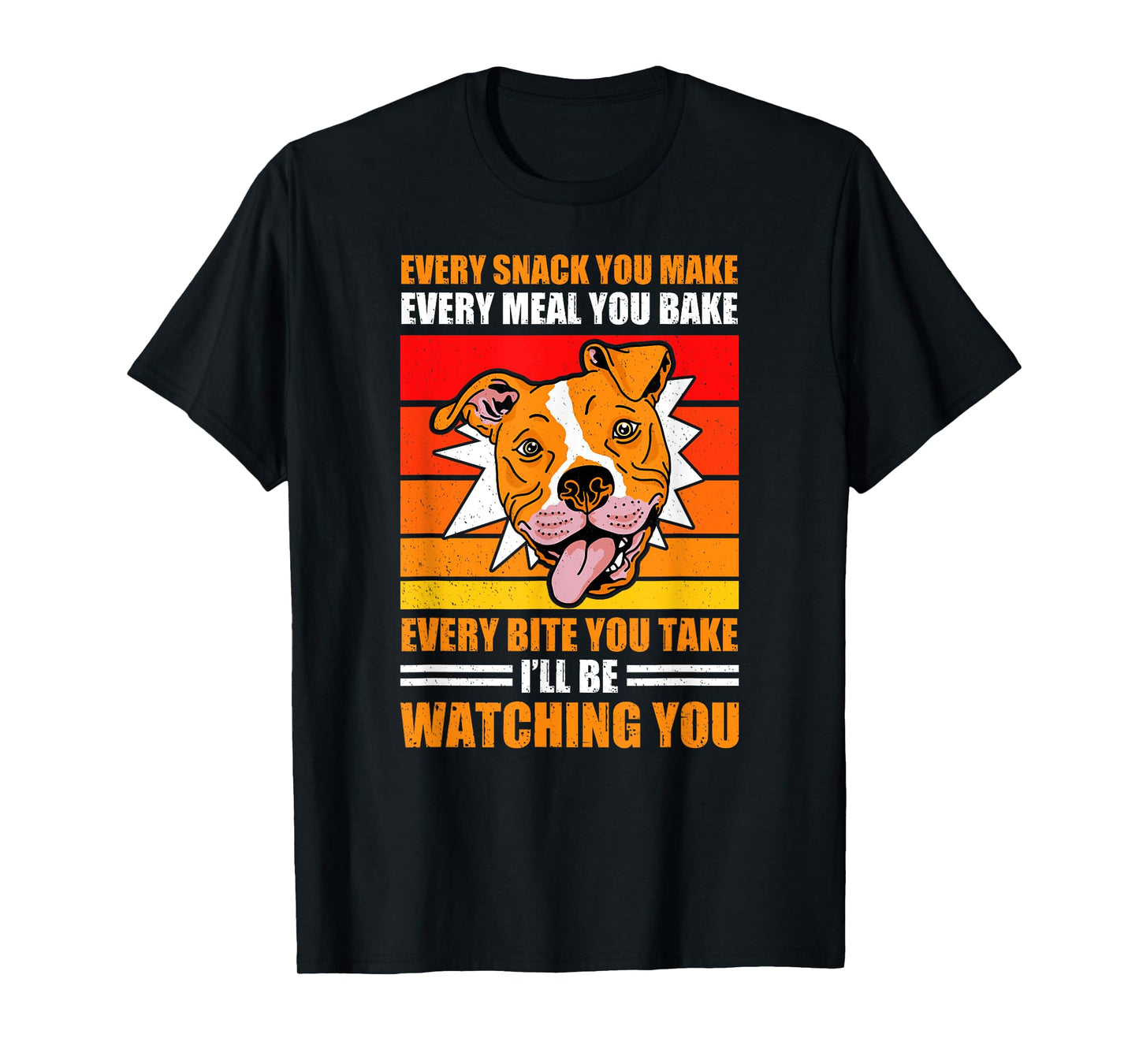 Pitbull Retro Funny Every Snack You Take Every Meal You Bake T-Shirt