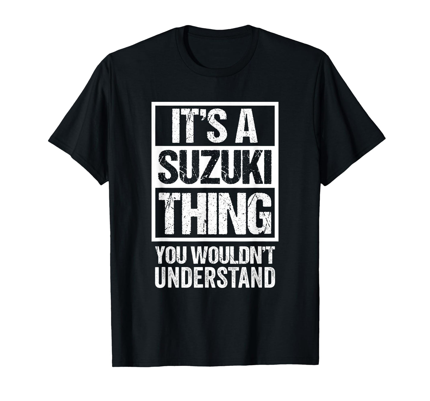 It's A Suzuki Thing You Wouldn't Understand Family Name T-Shirt