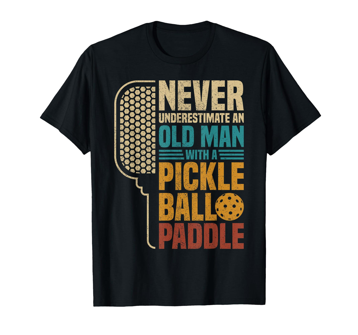 Mens Never Underestimate an Old Man with A Pickleball Paddle T-Shirt