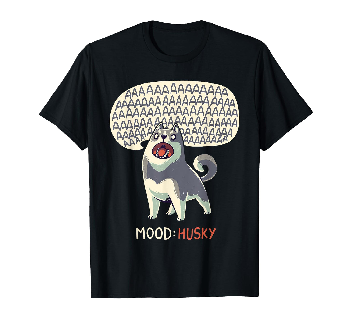 Mood: Husky - Funny Siberian Dog Howling Men Women Kids T-Shirt