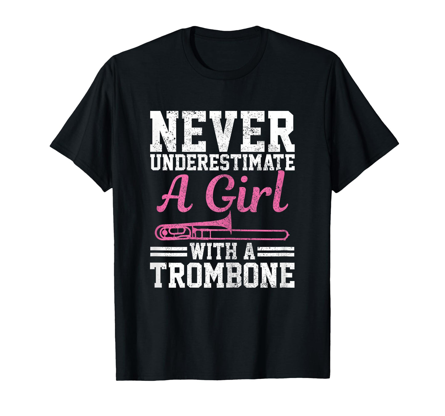 Never Underestimate A Girl With A Trombone Marching Band T-Shirt