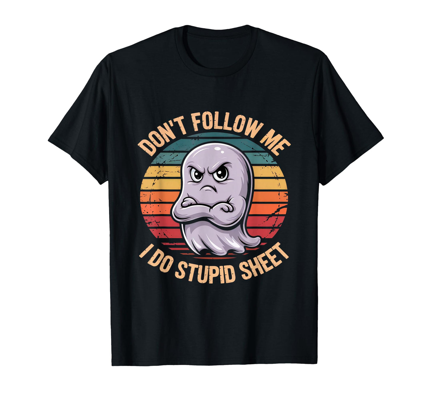 Don't Follow Me I Do Stupid Sheet Funny Ghost Humor T-Shirt