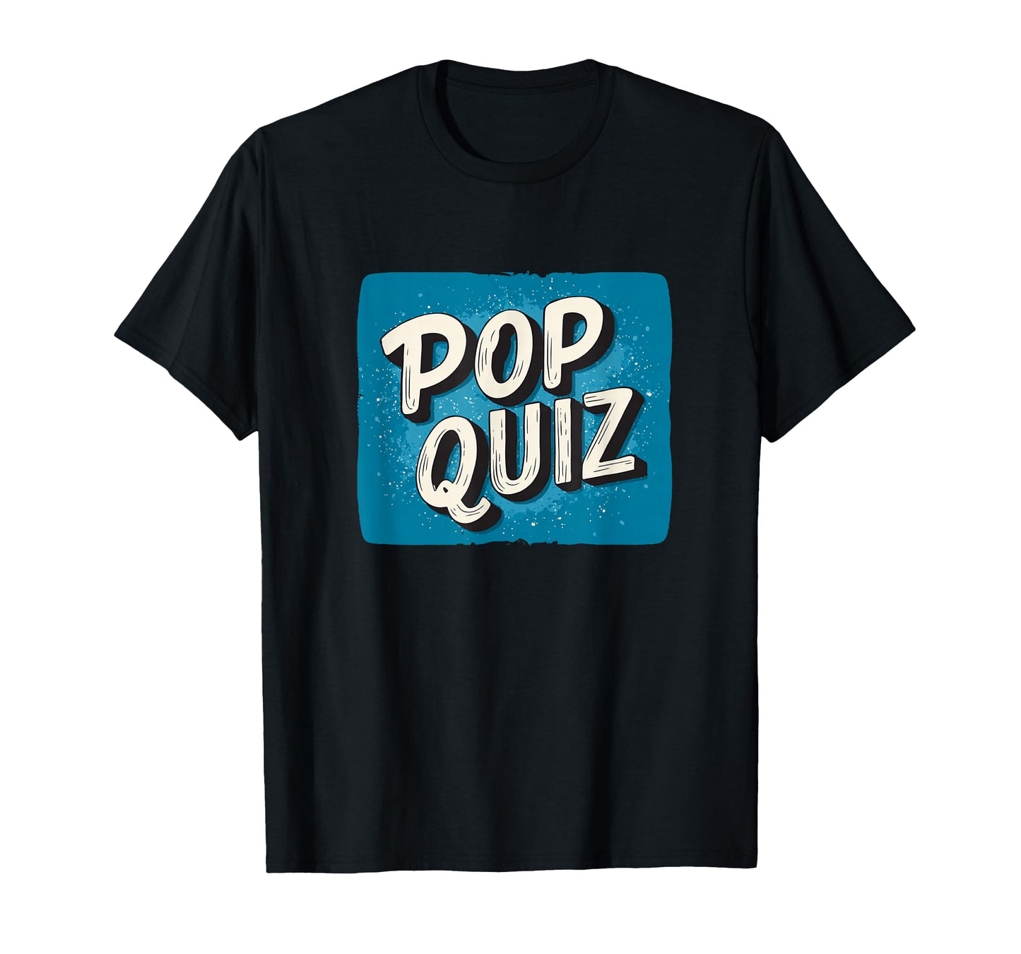 Nice Pop Quiz Saying for Boys and Girls T-Shirt