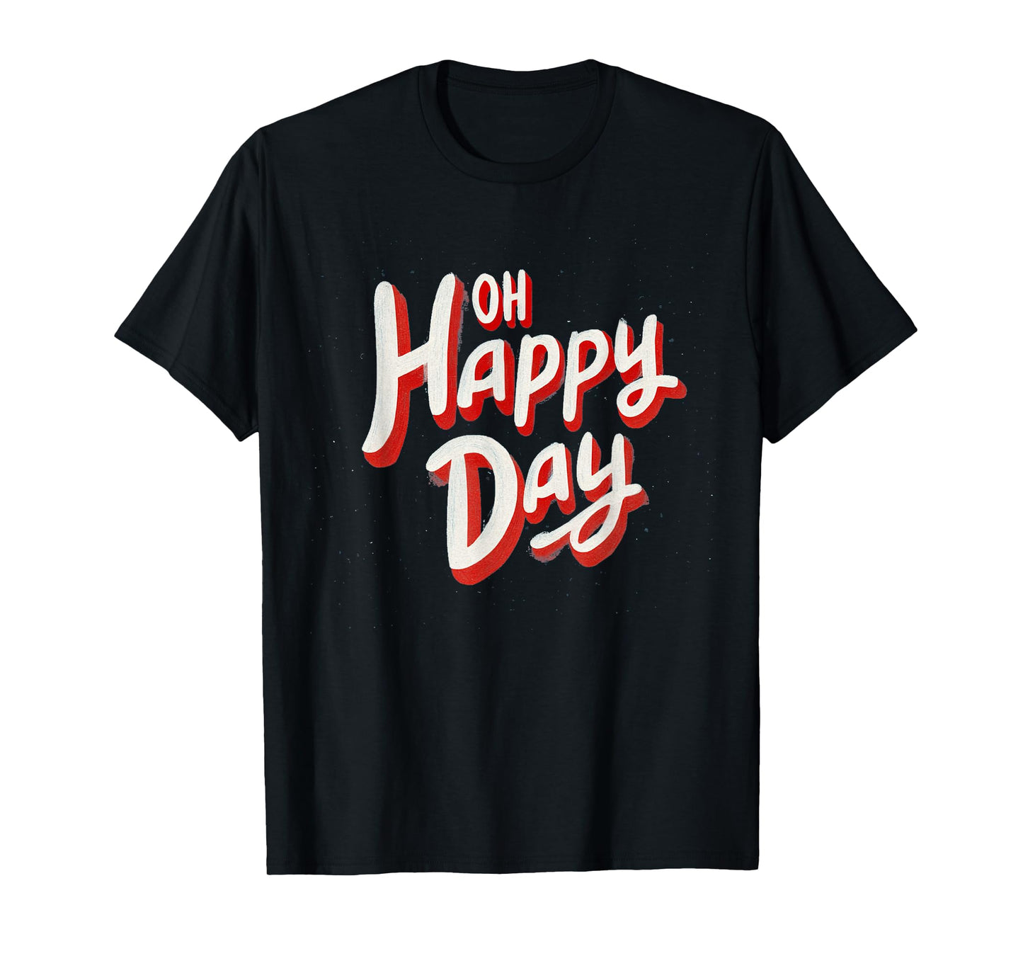 Fresh Oh Happy Day Statement for Adults and Kids T-Shirt