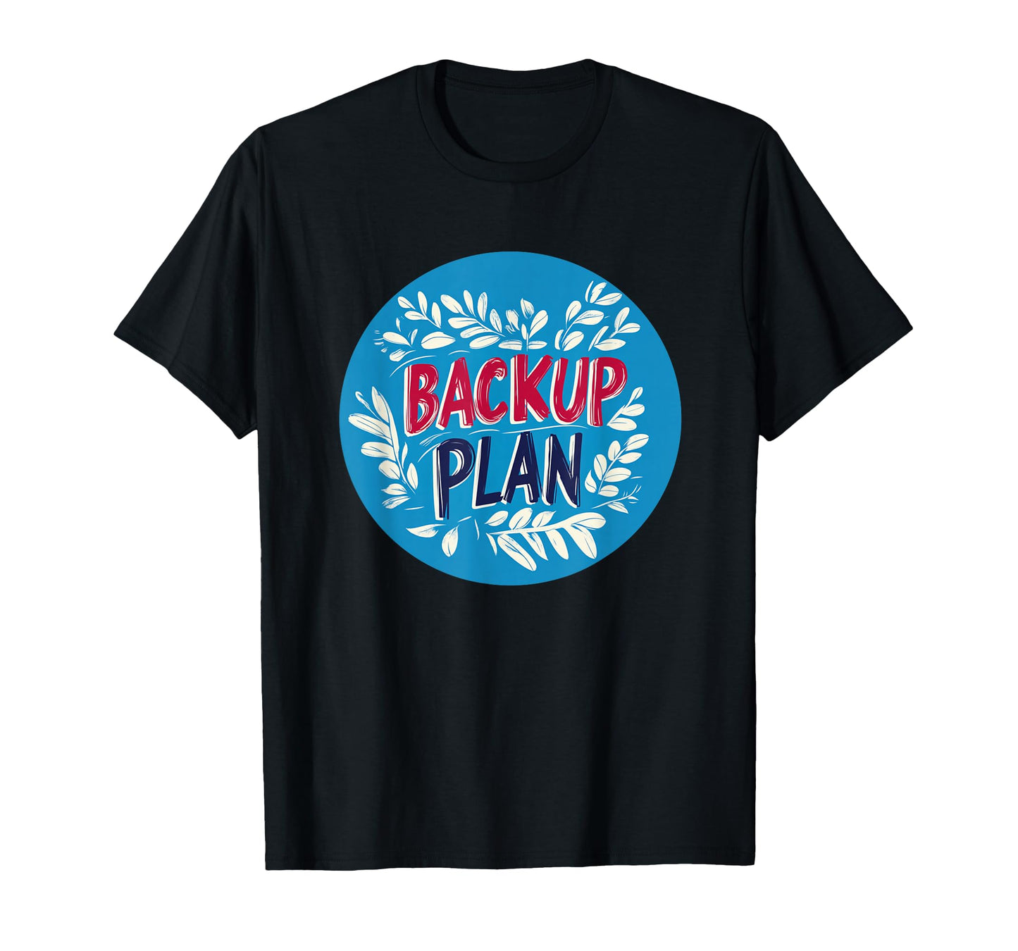 Cool Backup Plan Stamp T-Shirt