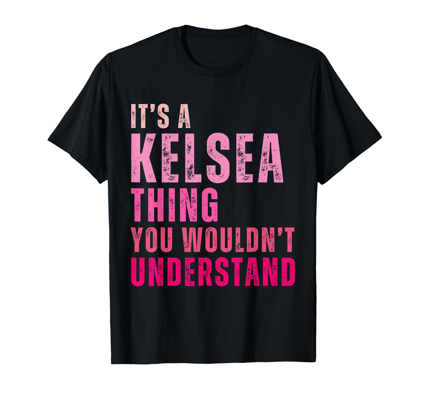 It's A Kelsea Thing You Wouldn't Understand Kelsea T-Shirt