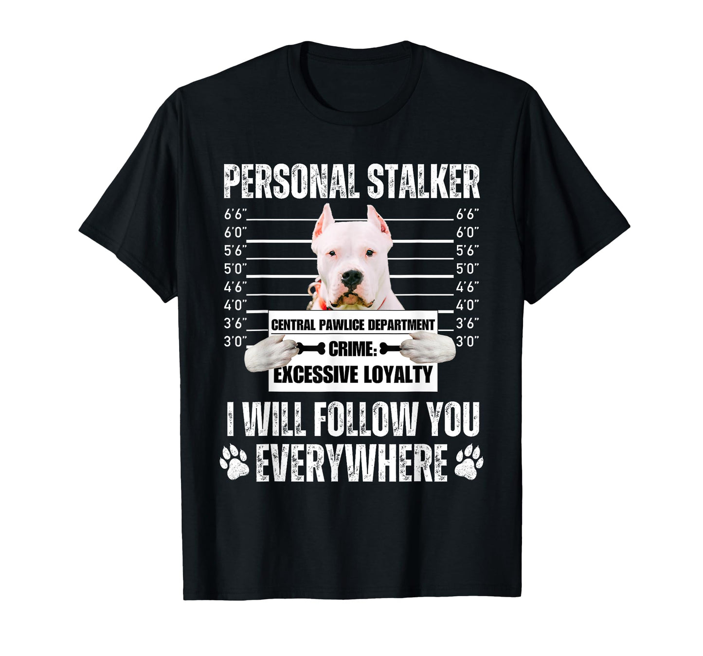 Funny Personal Stalker Dog Design - Dogo Argentino Men Women T-Shirt