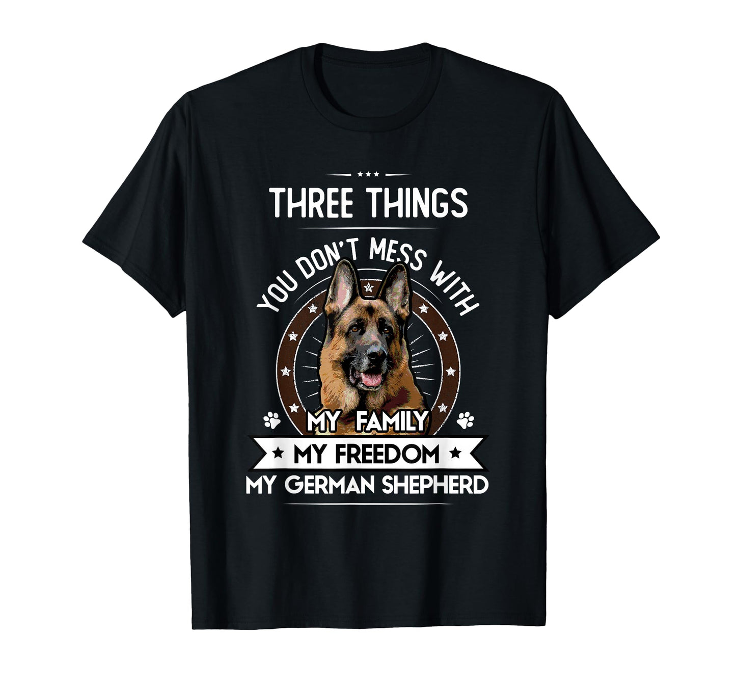 Three Things You Don't Mess with - German Shepherd Gift T-Shirt Small