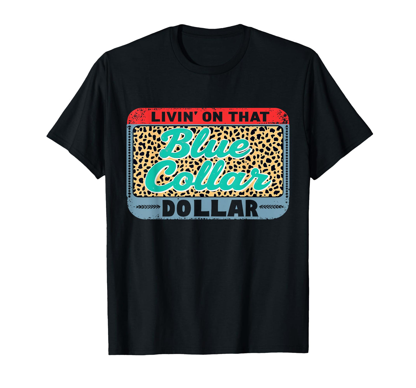 Livin' On That Blue Collar Dollar Working Class Western T-Shirt