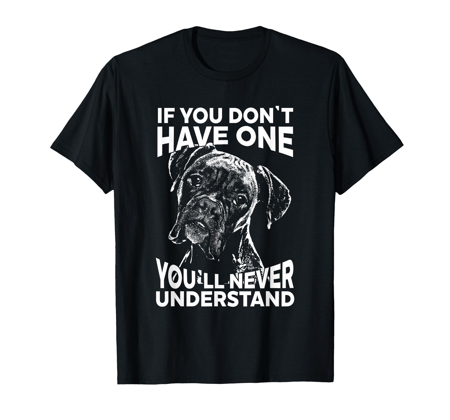 Boxer Dog T-Shirt If You Don't Have one Funny tee T-Shirt