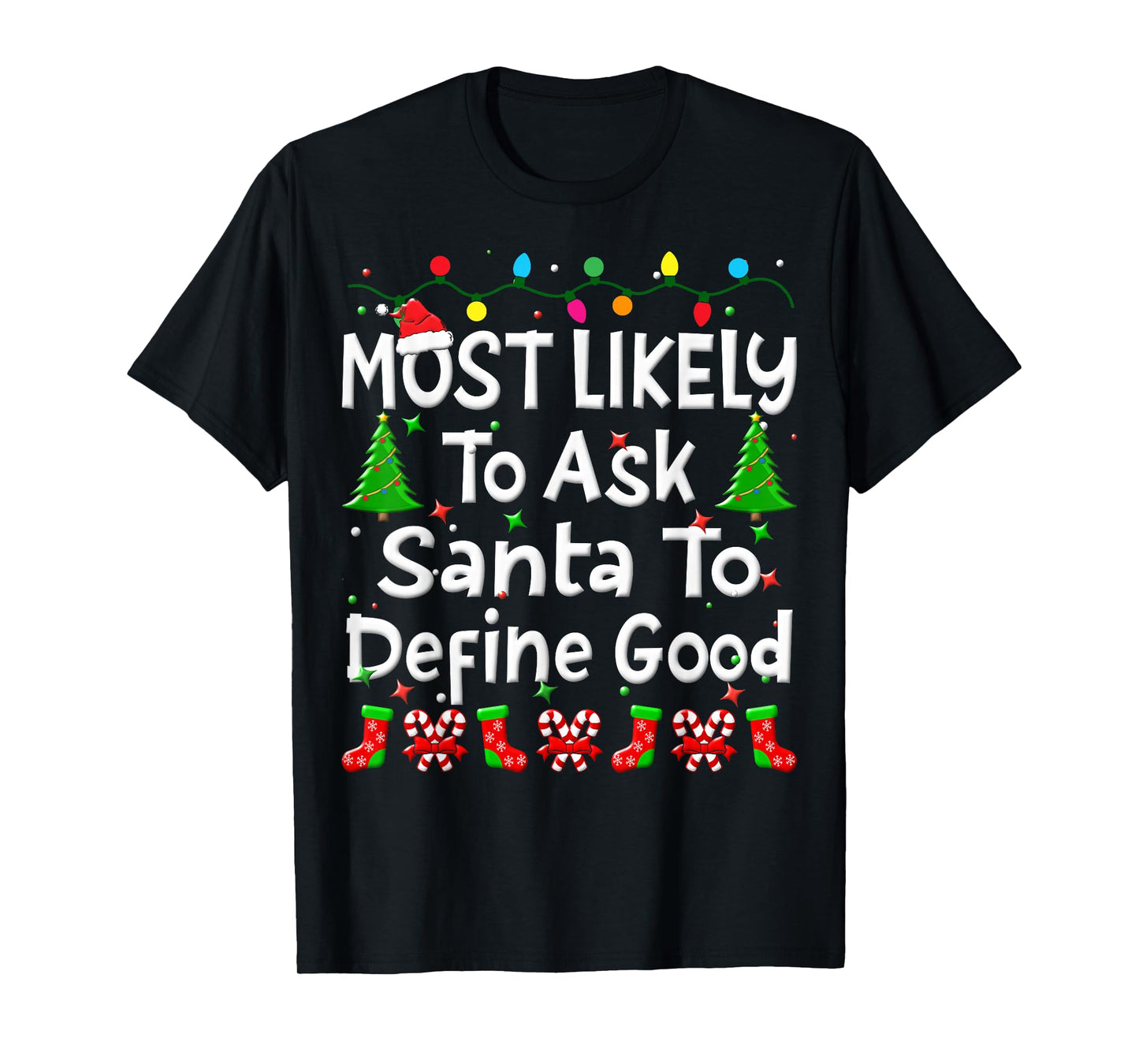 Most Likely To Ask Santa To Define Good Christmas Family T-Shirt