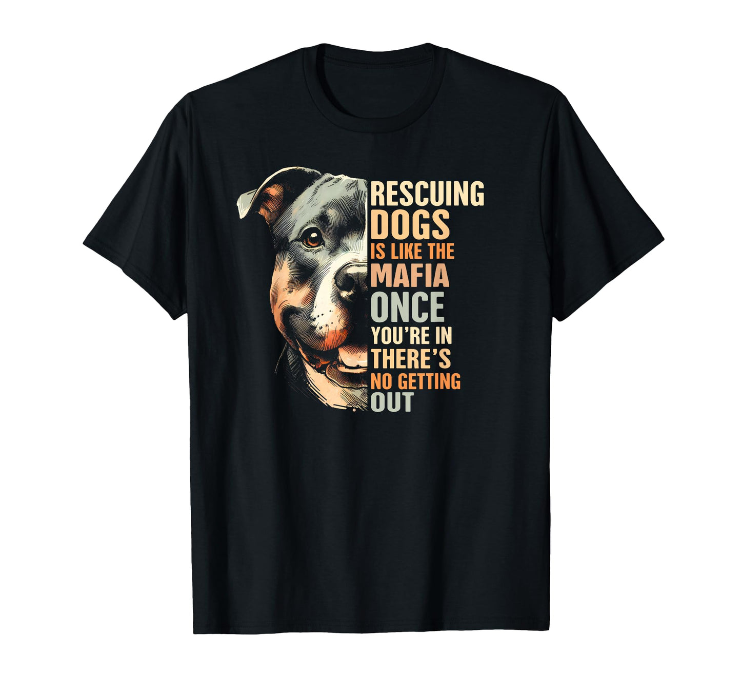 Pitbull Rescued Rescue Mama Rescuing Dogs Is Like The Mafia T-Shirt