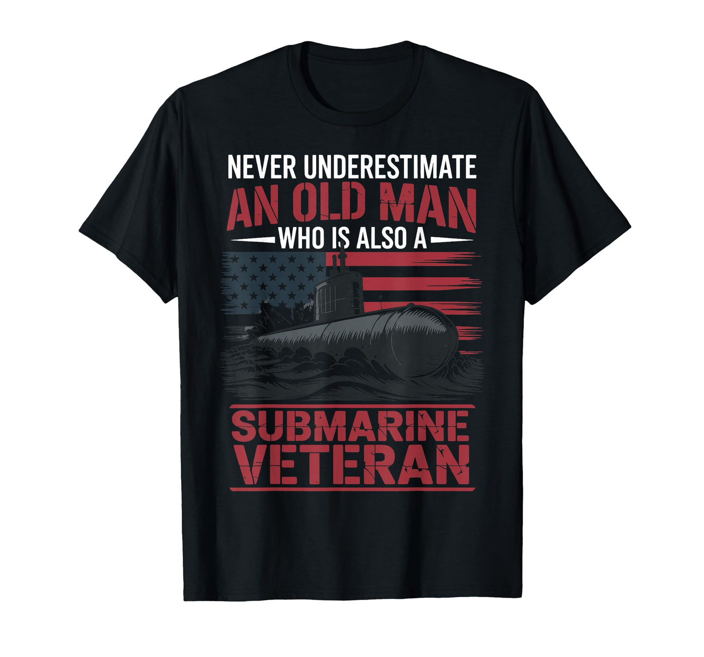 Never Underestimate an Old Man Who is A Submarine Veteran T-Shirt