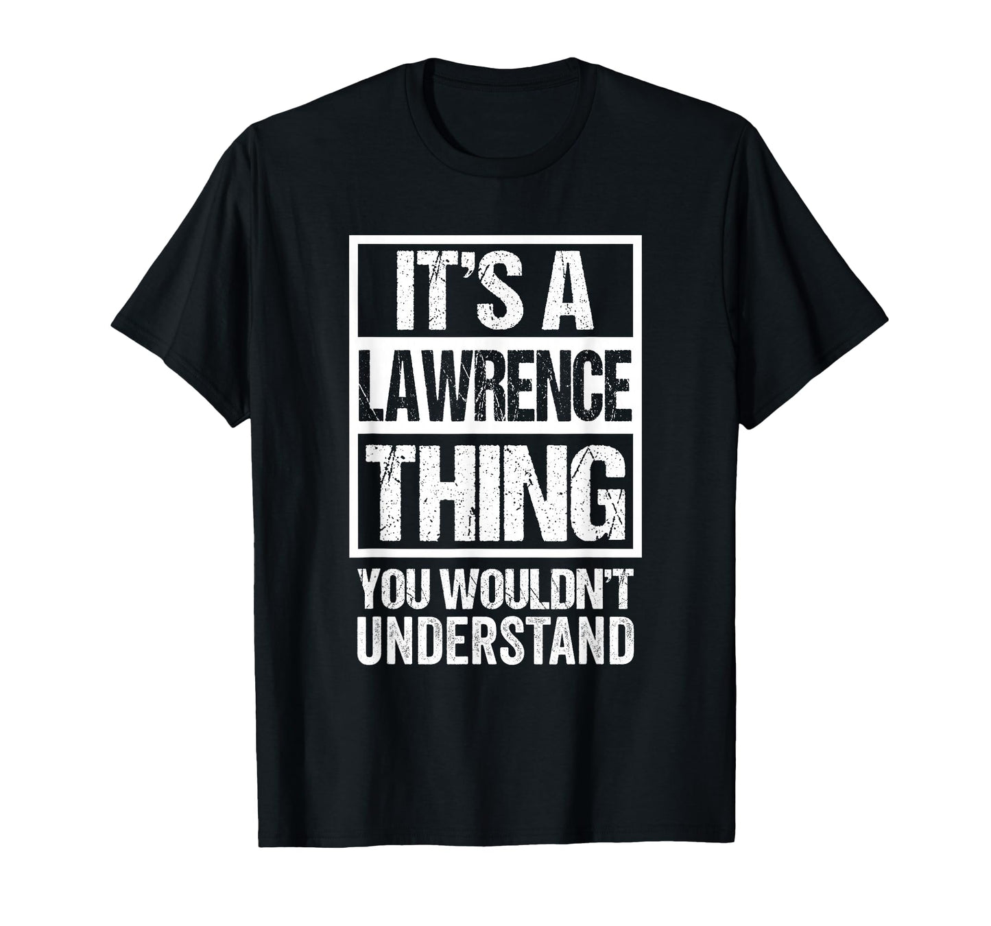 It's A Lawrence Thing You Wouldn't Understand T-Shirt