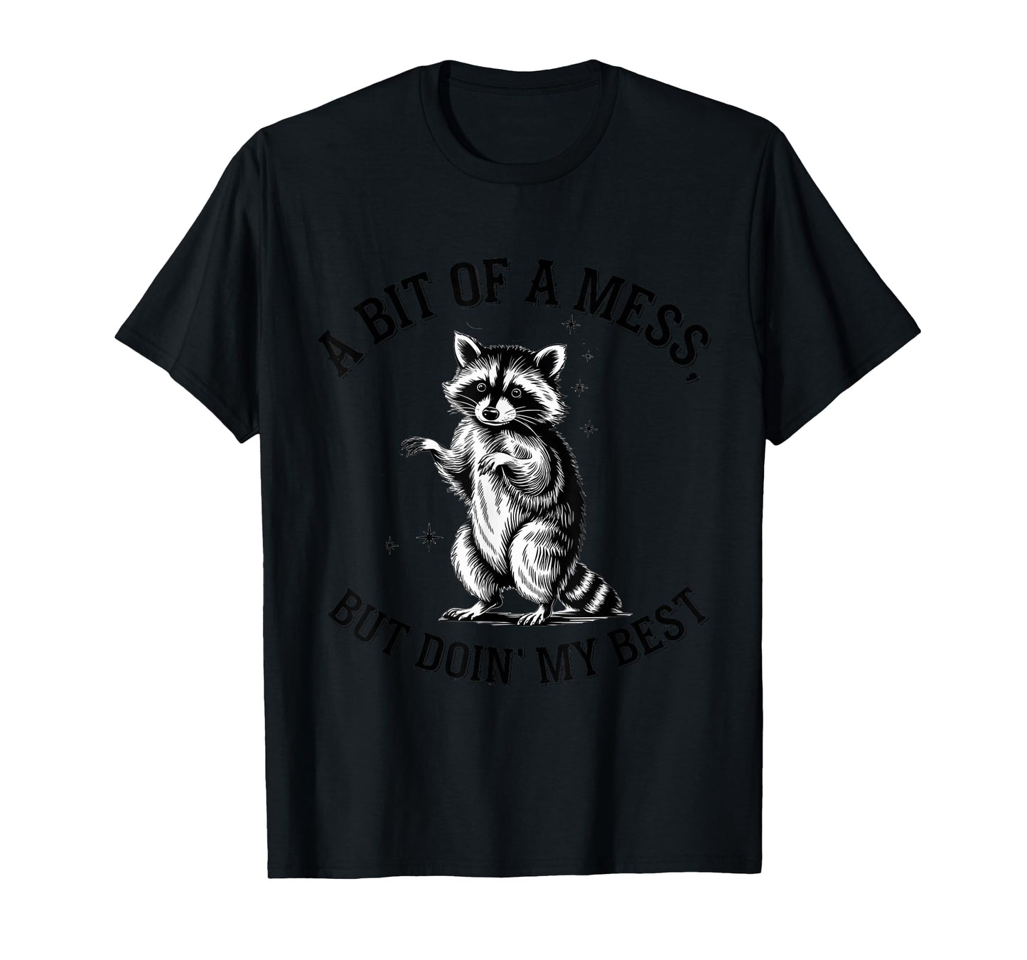 A Bit Of A Mess But Doin' My Best Cute Raccoon Trash Funny T-Shirt