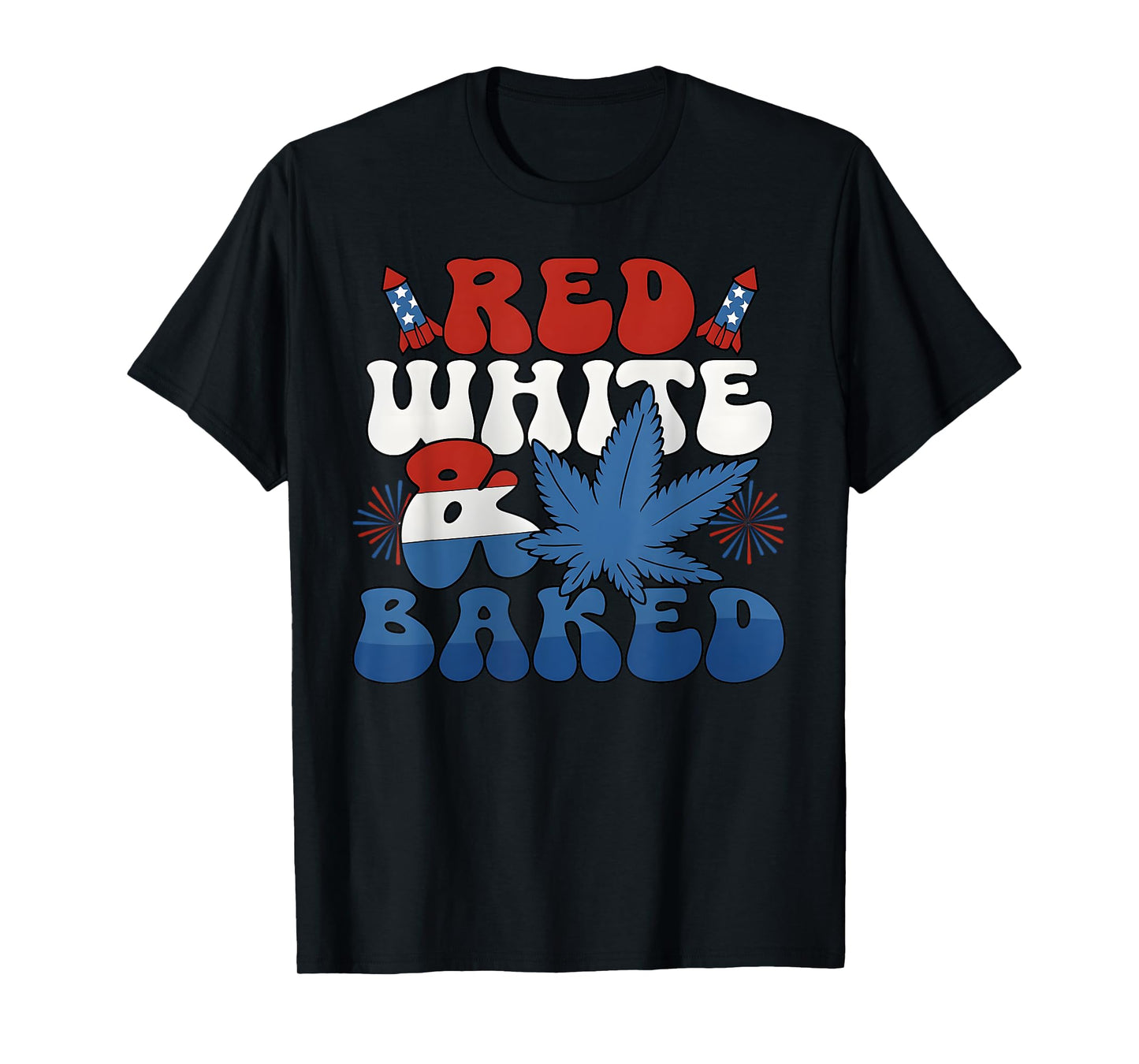 Funny Red white and baked funny weed shirt men women T-Shirt