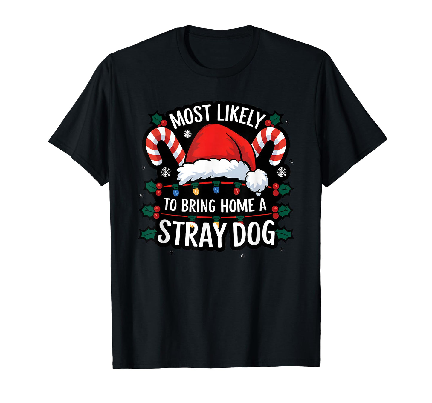 Most Likely To Bring Home A Stray Dog Funny Family Reunion T-Shirt