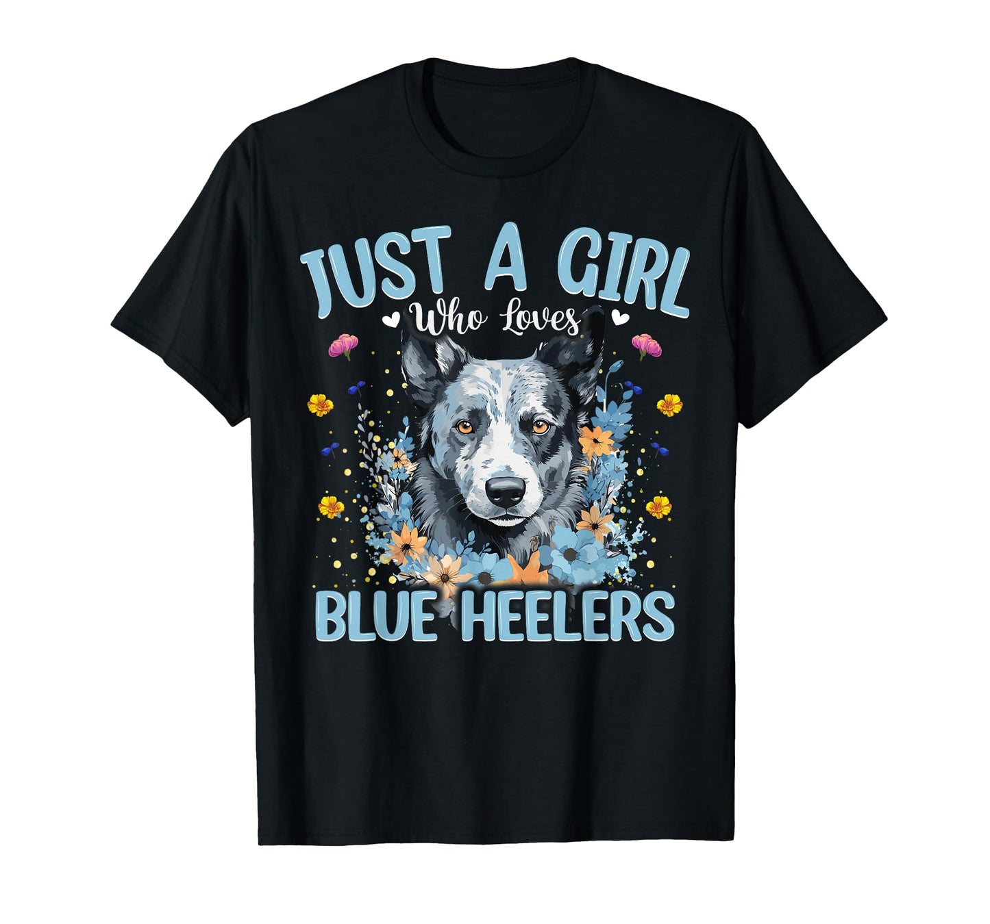 Just A Girl Who Loves Blue Heeler Dog Women and Girls T-Shirt