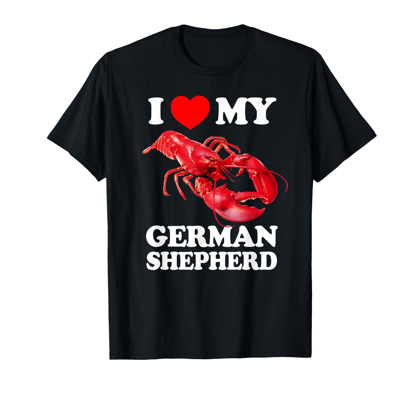 Funny I LOVE MY GERMAN SHEPHERD Lobster vintage k9 T-Shirt