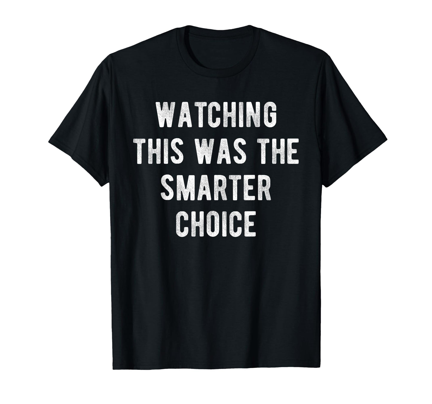Watching This was The Smarter Choice Funny Marathon Support T-Shirt