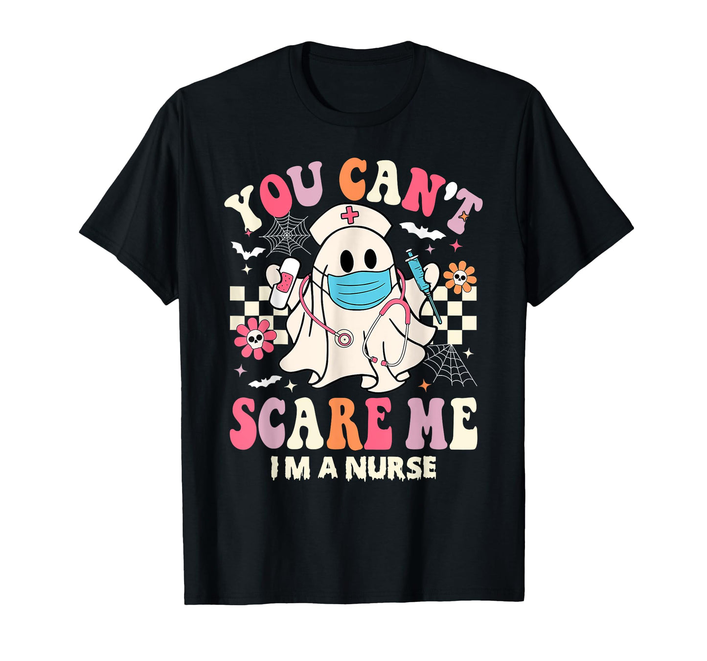 You Can't Scare Me I'm a Nurse Funny Halloween Nurser T-Shirt