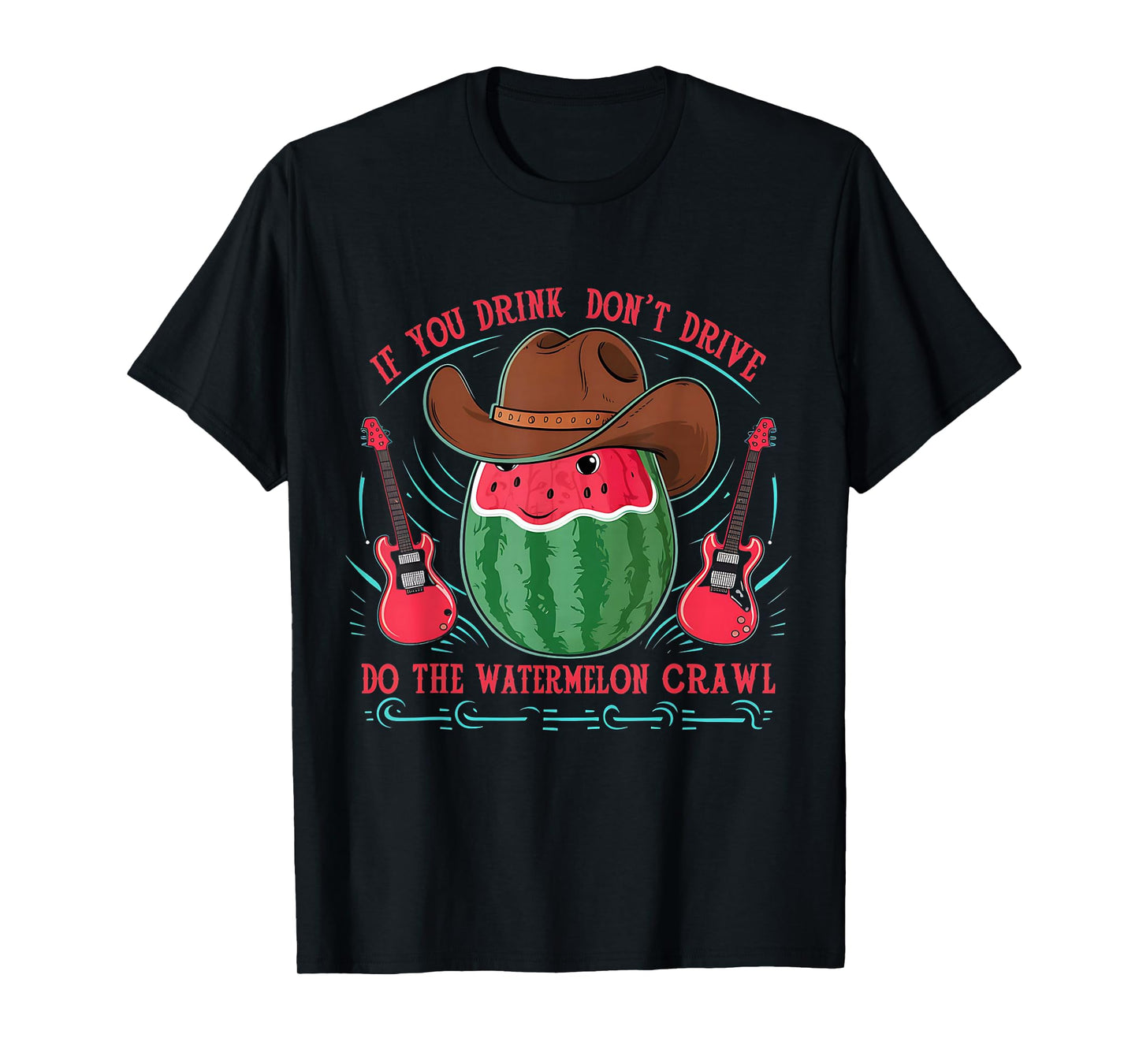 If you drink, don't drive do the watermelon crawl T-Shirt