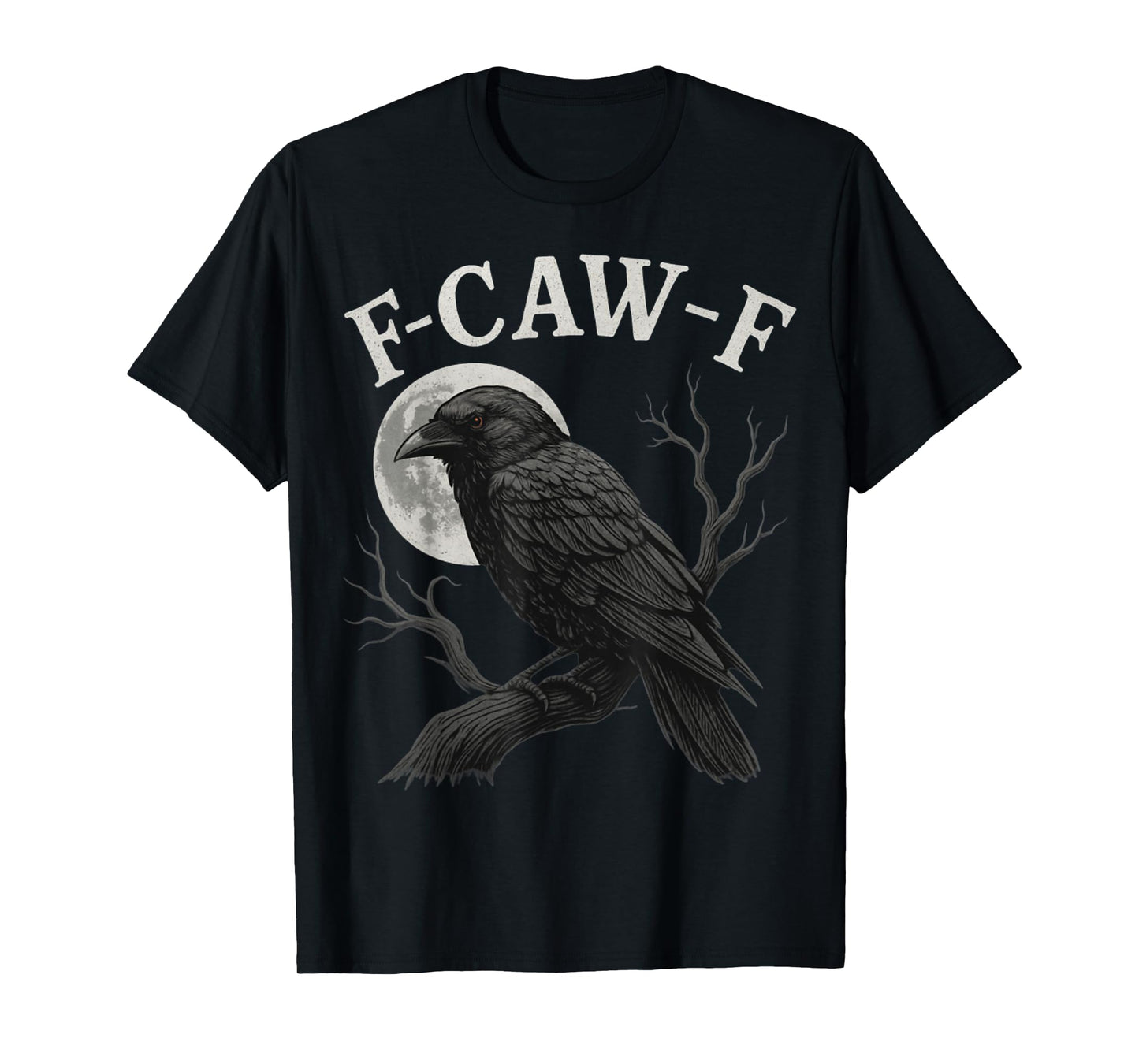 Funny F Caw F Graphic for Men and Women Great Humor Graphic T-Shirt