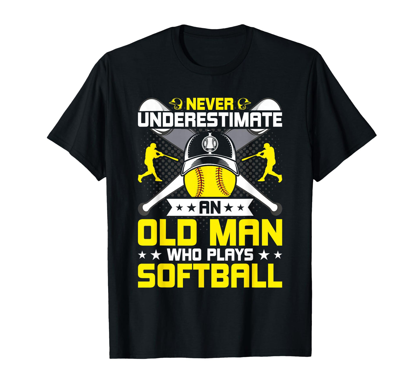 Never Underestimate An Old Man Who Plays Softball T-Shirt