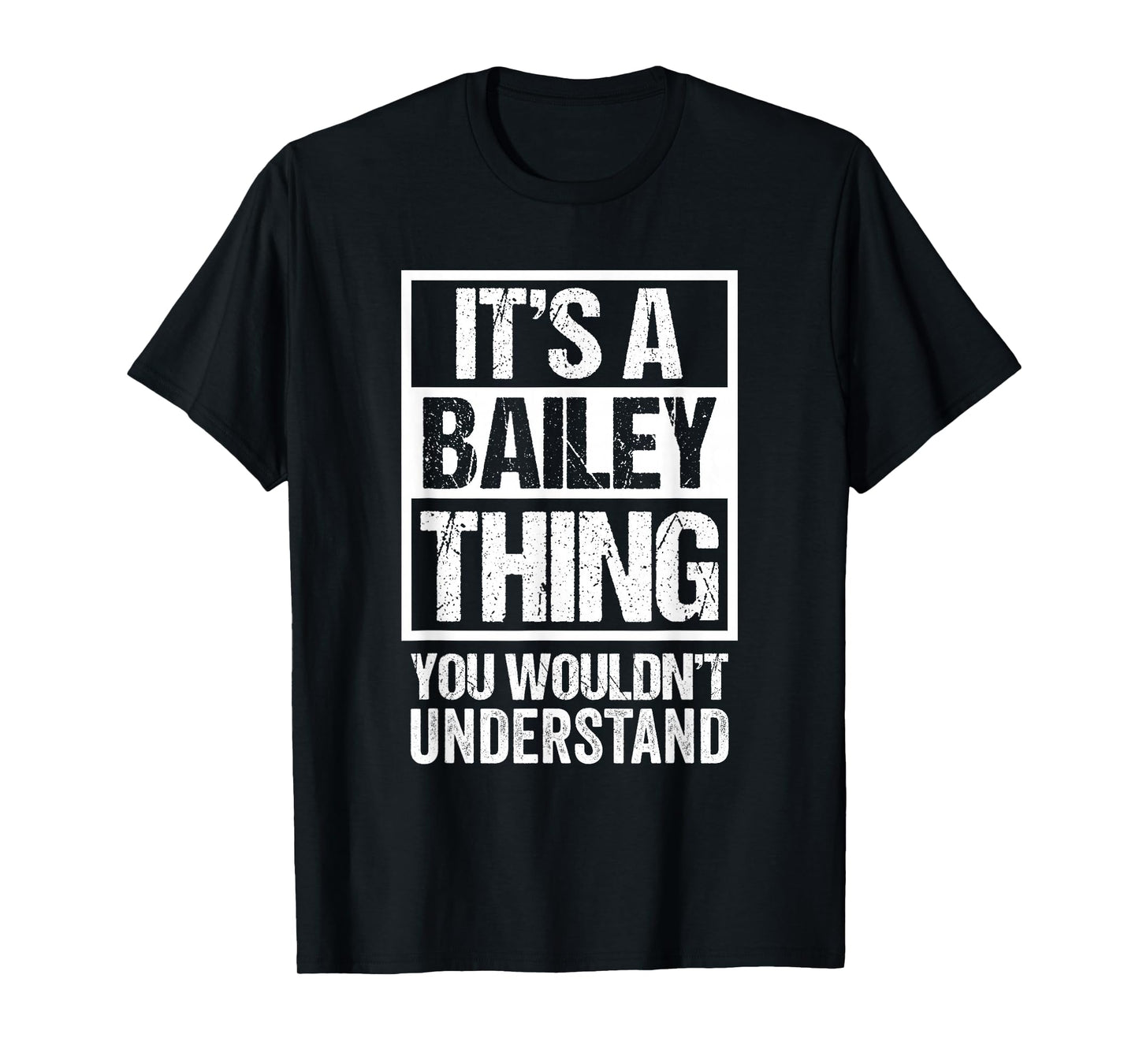 It's A Bailey Thing You Wouldn't Understand - Family Name T-Shirt Small